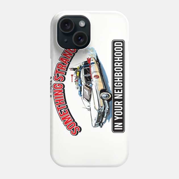 Ghostbusters -Something Strange In Your Neighborhood Phone Case by Alema Art