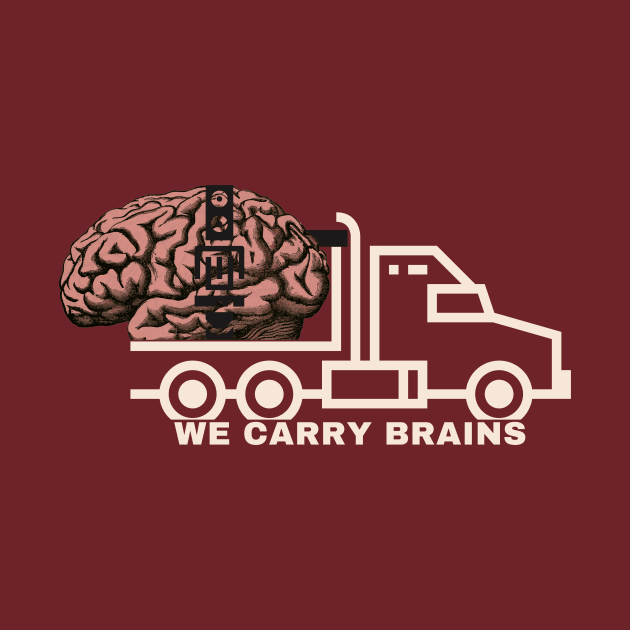 We carry brains. Truck carrying a brain T-shirt design by Elite Smart ware