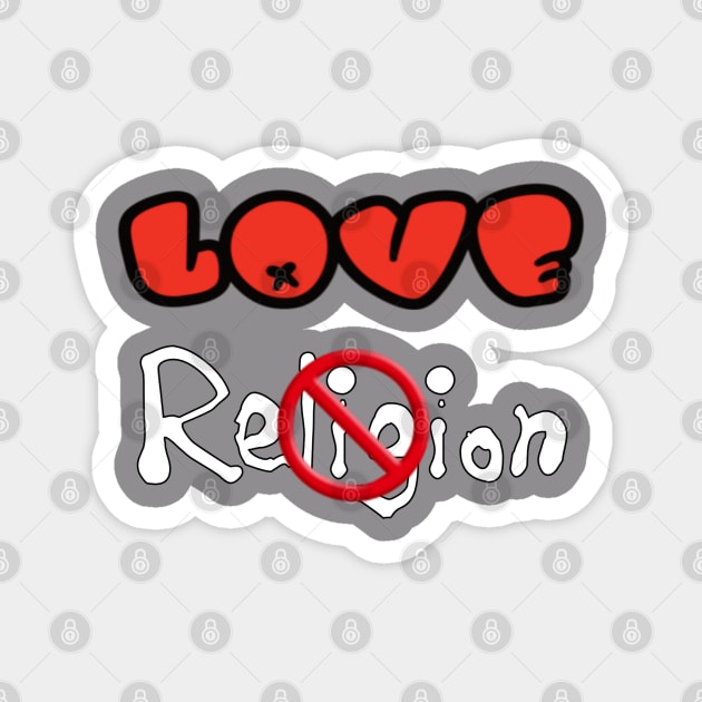 Love NOT Religion - Double Magnet by SubversiveWare