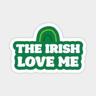 'The Irish Love Me' Saint Patrick's Day T-Shirt Magnet