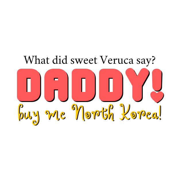 Daddy! Buy me North Korea! - Charlie and the Chocolate Factory Musical by sammimcsporran