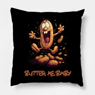 Butter me baby. Peanut butter. Pillow