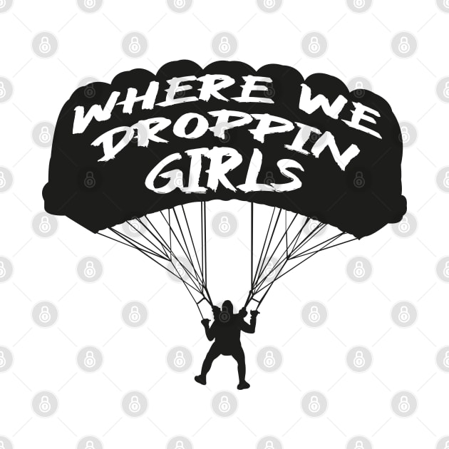 Where we Droppin Girls by MZeeDesigns