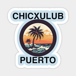 Chicxulub Puerto - Mexico (Black Lettering) Magnet