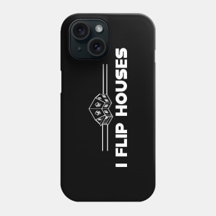 Real Estate - I flip houses Phone Case