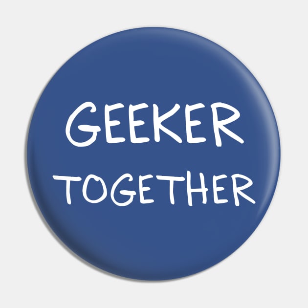 Geek Together Pin by Scar