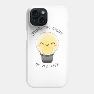 You are the light of my life lightbulb Phone Case