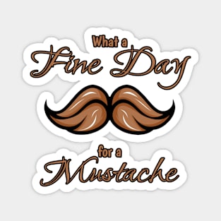 What a fine day for a mustache #3 Magnet