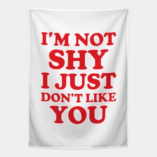 Y2K Funny Slogan I'm Not Shy I Just Don't Like You Tapestry