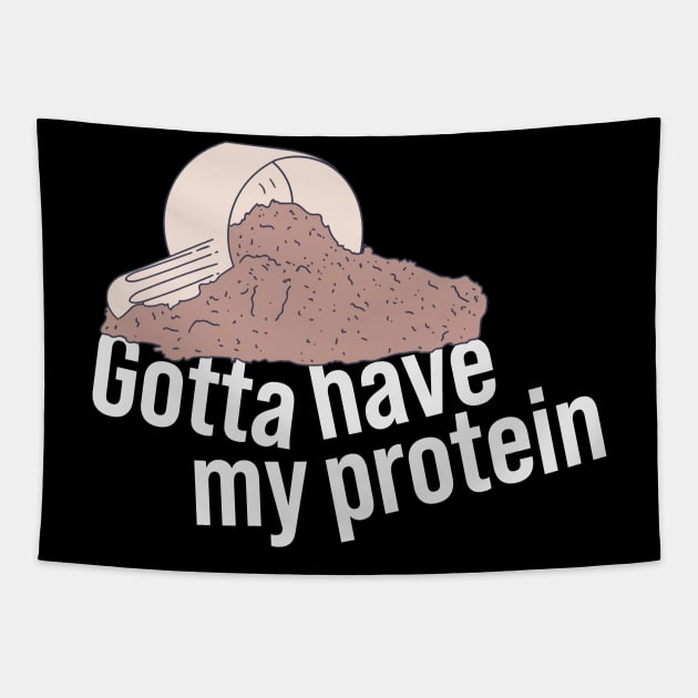 Protein Shake - Gotta Have My Protein - Whey Nutrition Tapestry by DeWinnes