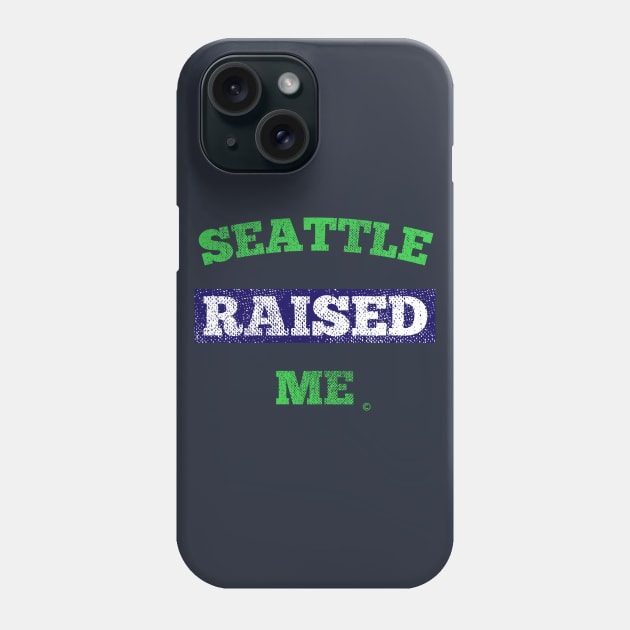 Seattle Raised Me Phone Case by StateShirtCo