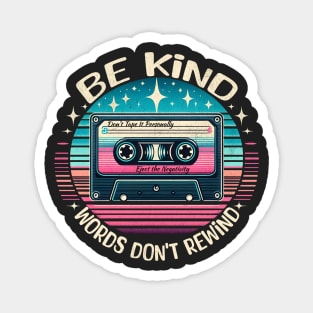 Be Kind, Words Don't Rewind Magnet
