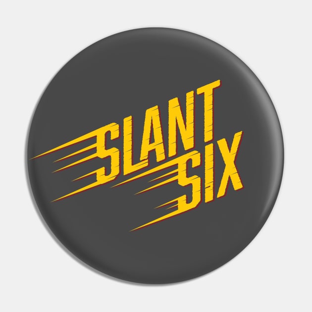 Slant Six - Vintage Pin by jepegdesign