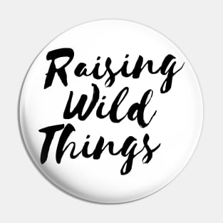 Raising Wild Things Cute Funny Mom T-shirt Mother's Day Gift Pin