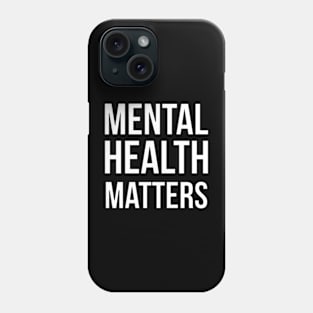 Mental Health Matters Phone Case