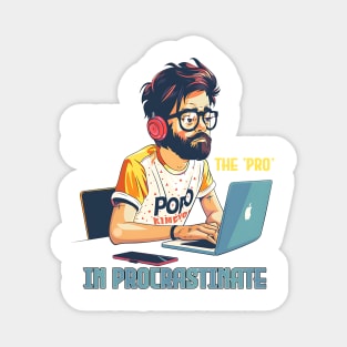 I put the 'pro' in procrastinate Magnet