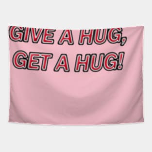 GIVE A HUG, GET A HUG! Tapestry