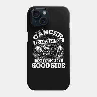 Cancer Zodiac Sign Stay on My Good Side Phone Case