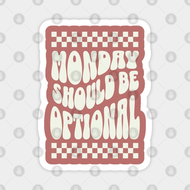 Monday should be optional Magnet by ArtsyStone