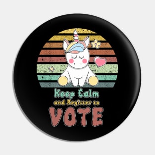 Keep Calm and Register to VOTE retro vintage style Unicorn quote Pin