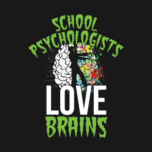 School Psychologists Love Brains Shirt Halloween Teacher Counselor Psychologist Therapy T-Shirt