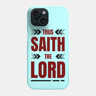 Thus Saith The Lord | Christian Phone Case