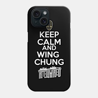 KEEP CALM AND WING CHUNG (INTERTWINED) Phone Case