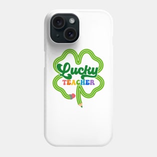 Lucky Teacher Shamrock St Patricks Day Phone Case