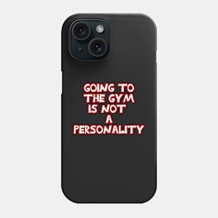 Going to the gym is not a personality sarcastic White and Red Phone Case