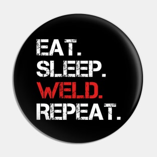 Eat Sleep Weld Repeat Pin