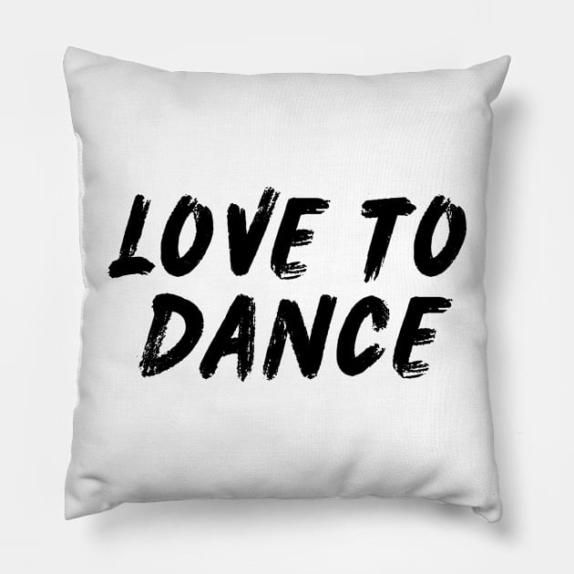 Love To Dance Pillow by Shuffle Dance