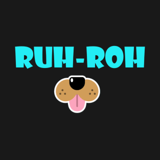 Ruh-roh T-Shirt