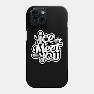 ice to meet you Phone Case