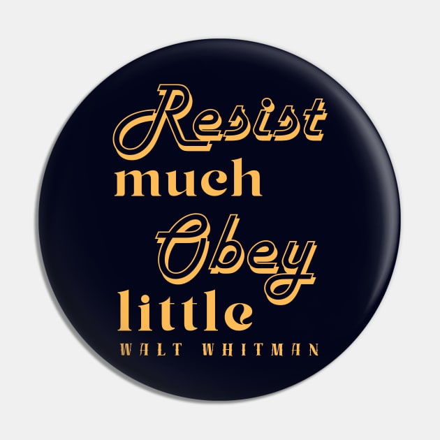 Walt Whitman quote: Resist much obey little Pin by artbleed