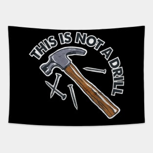 This Is Not a Drill hammer Tapestry