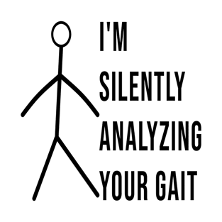 I'm Silently Analyzing Your Gait T-Shirt