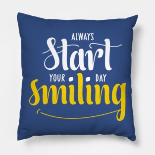 Always start your day smiling Pillow