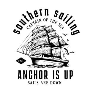 Southern Sailing, Anchor is up Sails are Down, Captain of the sea T-Shirt