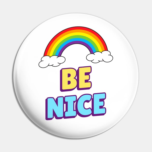 Be Nice Pin by MIRO-07