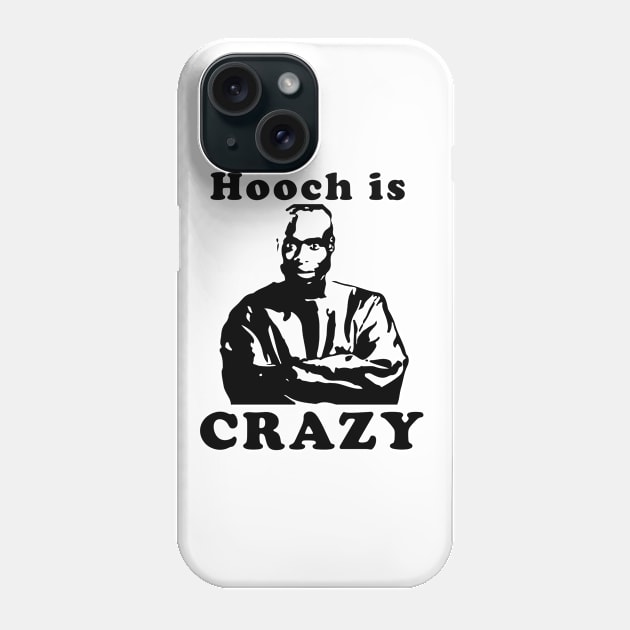 Hooch is crazy Phone Case by Taki93