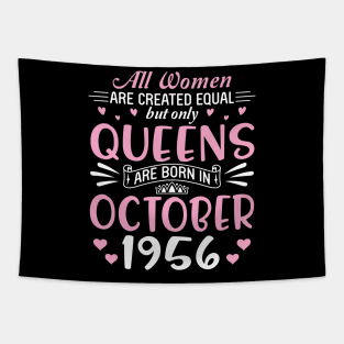 All Women Are Created Equal But Only Queens Are Born In October 1956 Happy Birthday 64 Years Old Me Tapestry