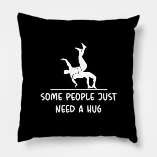 Some People Just Need a Hug Funny Pillow