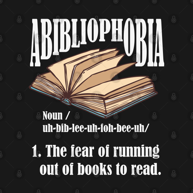 Discover Abibliophobia Definition Bookworm Reader Books - Abibliophobia - T-Shirt