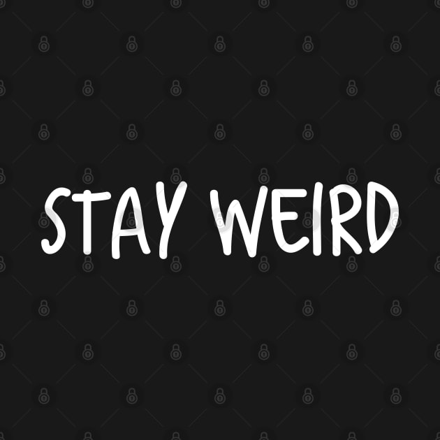 Stay Weird by soondoock