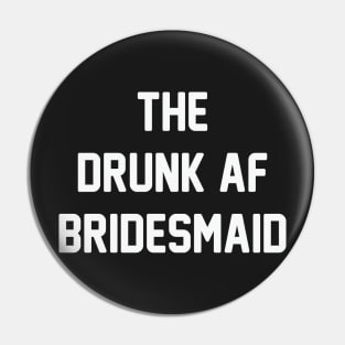 Drunk AF Bridesmaid Pin