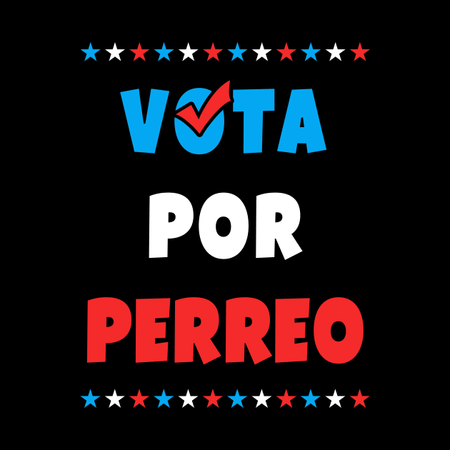 Vota Por Perreo - Puerto Rican Election by PuertoRicoShirts