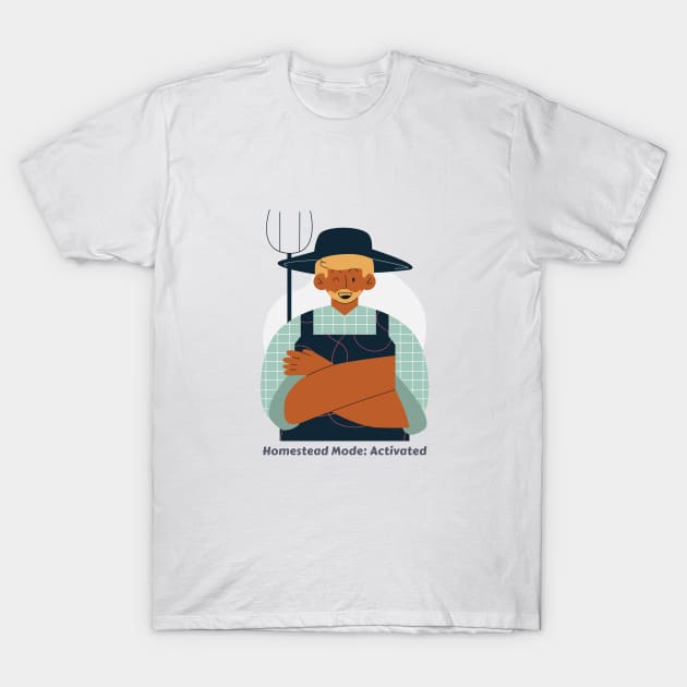 Homestead Mode: Activated Self Sufficient Homesteading T-Shirt by Lamount Tees