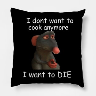 dont want to cook anymore I want to die, Remy Rat meme shirt, Funny rat, Depression meme shirt, Retro Shirt, Vintage Shirt, mental health Pillow