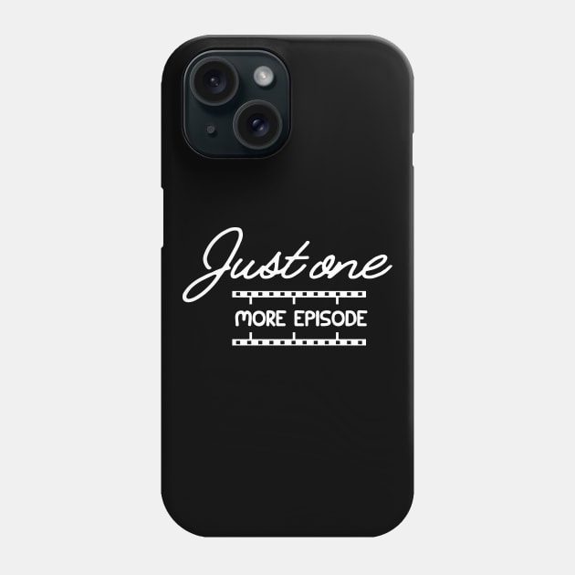 Television Series - Just one more episode Phone Case by KC Happy Shop