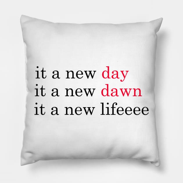 it a new day it a new dawn it a new life, red-red-black Pillow by QOTD --tee